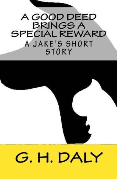 A Good Deed Brings A Special Reward - G H Daly - Books - Createspace Independent Publishing Platf - 9781440417924 - September 18, 2008