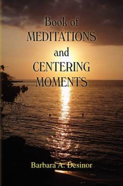 Cover for Barbara a Desinor · Book of Meditations and Centering Moments (Paperback Book) (2009)