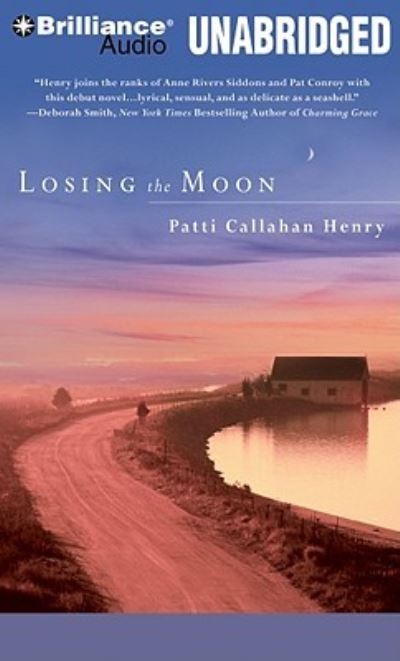 Losing the Moon - Patti Callahan Henry - Muzyka - Brilliance Audio - 9781441861924 - 30 listopada 2010