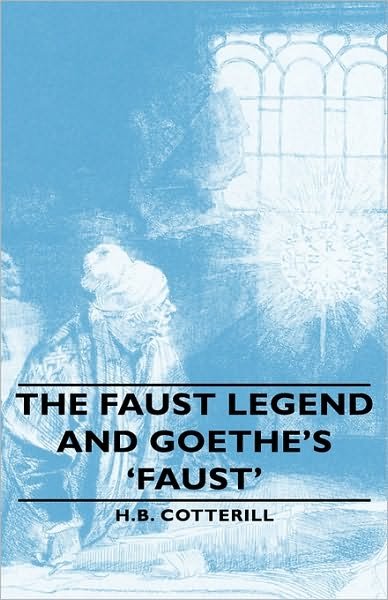 Cover for H B Cotterill · The Faust Legend and Goethe's 'faust' (Innbunden bok) (2008)
