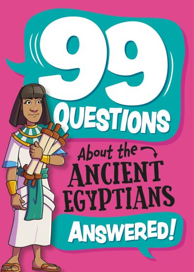 Cover for Annabel Stones · 99 Questions About: The Ancient Egyptians - 99 Questions About (Hardcover Book) (2025)