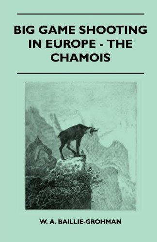 Cover for W. A. Baillie-grohman · Big Game Shooting in Europe - the Chamois (Taschenbuch) (2010)