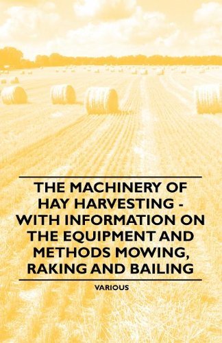 Cover for The Machinery of Hay Harvesting - with Information on the Equipment and Methods Mowing, Raking and Bailing (Paperback Book) (2011)