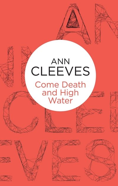 Cover for Ann Cleeves · Come Death and High Water (N/A) (2013)