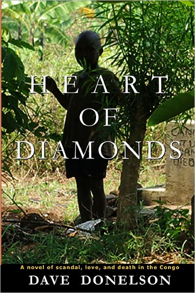 Cover for Dave Donelson · Heart of Diamonds: a Novel of Scandal, Love, and Death in the Congo (Paperback Book) (2009)