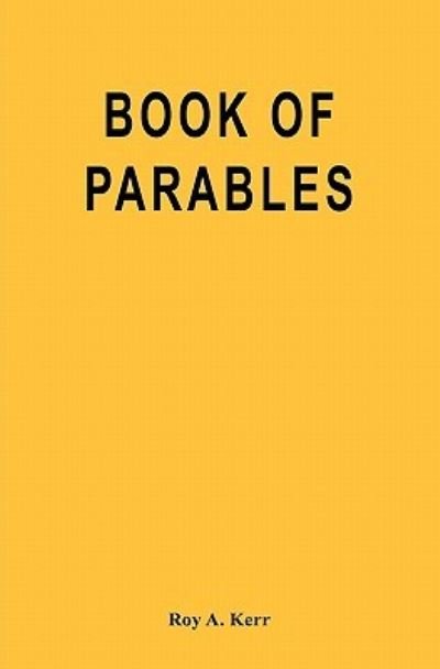 Cover for Roy A. Kerr · Book of Parables (Taschenbuch) (2010)