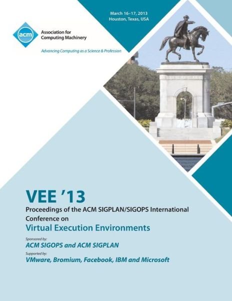 Cover for Vee 13 Conference Committee · VEE 13 Proceedings of the ACM SIGPLAN / SIGOPS International Conference on Virtual Execution Environments (Taschenbuch) (2013)