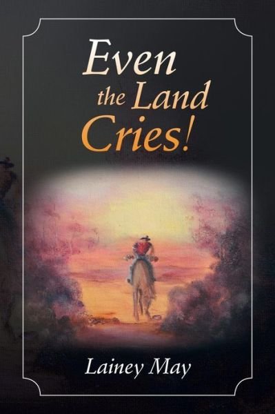 Cover for Lainey May · Even the Land Cries! (Pocketbok) (2014)
