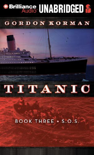 Titanic #3: S.o.s - Gordon Korman - Audio Book - Brilliance Audio - 9781455817924 - September 1, 2011