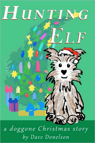 Cover for Dave Donelson · Hunting Elf: a Doggone Christmas Story (Paperback Book) (2010)