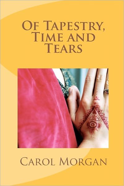 Cover for Carol Morgan · Of Tapestry, Time and Tears (Paperback Bog) (2011)