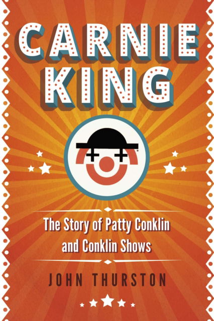 Cover for John Thurston · Carnie King: The Story of Patty Conklin and Conklin Shows (Inbunden Bok) (2024)