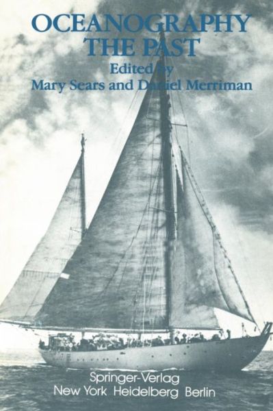 Cover for M Sears · Oceanography: The Past: Proceedings of the Third International Congress on the History of Oceanography, held September 22-26, 1980 at the Woods Hole Oceanographic Institution, Woods Hole, Massachusetts, USA on the occasion of the Fiftieth Anniversary of t (Paperback Book) [Softcover reprint of the original 1st ed. 1980 edition] (2011)