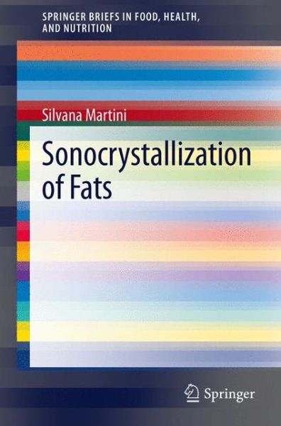 Cover for Silvana Martini · Sonocrystallization of Fats - SpringerBriefs in Food, Health, and Nutrition (Paperback Book) [2013 edition] (2013)