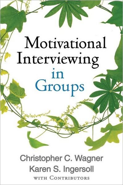 Cover for Christopher C. Wagner · Motivational Interviewing in Groups - Applications of Motivational Interviewing (Gebundenes Buch) (2013)