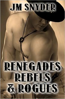 Cover for J. M. Snyder · Renegades, Rebels, and Rogues (Pocketbok) (2011)