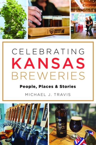 Cover for Michael J. Travis · Celebrating Kansas Breweries (Paperback Book) (2022)