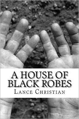 Cover for Lance Christian · A House of Black Robes (Paperback Book) (2012)