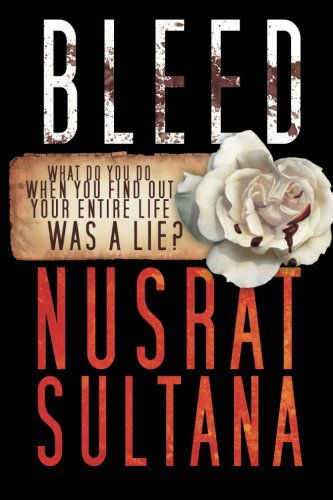 Cover for Nuat Sultana · Bleed: What Do You Do when Find out Your Entire Life Was a Lie? (Paperback Bog) (2012)