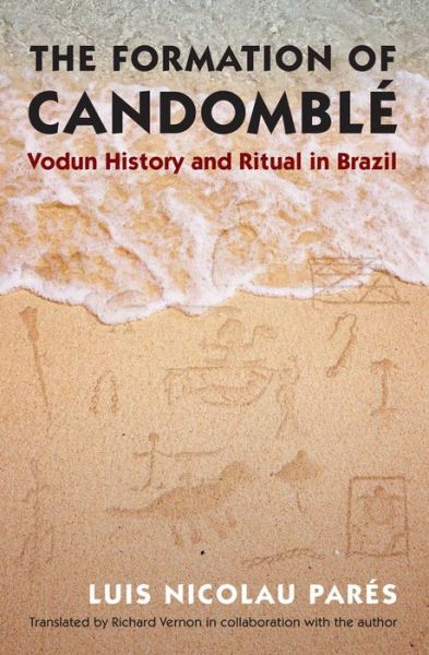 Cover for Luis Nicolau Pares · The Formation of Candomble: Vodun History and Ritual in Brazil - Latin America in Translation (Paperback Book) (2013)