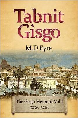 Cover for M D Eyre · Tabnit Gisgo: the Gisgo Chronicles Volume 1 323bc-321bc (Taschenbuch) (2012)