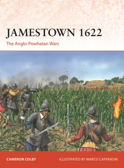 Jamestown 1622: The Anglo-Powhatan Wars - Campaign - Cameron Colby - Books - Bloomsbury Publishing PLC - 9781472861924 - June 20, 2024