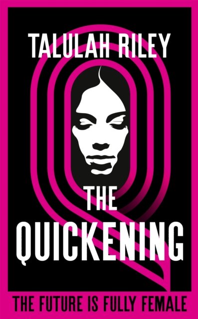 Cover for Talulah Riley · The Quickening: a brilliant, subversive and unexpected dystopia for fans of Vox and The Handmaid's Tale (Paperback Book) (2022)