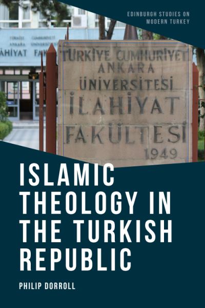 Cover for Philip Dorroll · Islamic Theology in the Turkish Republic - Edinburgh Studies on Modern Turkey (Hardcover Book) (2021)