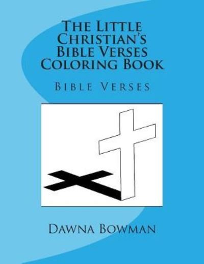 The Little Christian's Bible Verses Coloring Book - Dawn Flowers - Books - Createspace Independent Publishing Platf - 9781475084924 - April 1, 2004