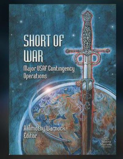 Cover for A Timothy Warnock · Short of War: Major U.s.a.f. Contingency Operations (Paperback Book) (2012)