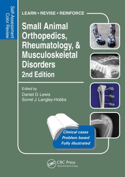 Small Animal Orthopedics, Rheumatology and Musculoskeletal Disorders: Self-Assessment Color Review 2nd Edition - Veterinary Self-Assessment Color Review Series - Daniel D. Lewis - Books - Taylor & Francis Inc - 9781482224924 - June 22, 2014