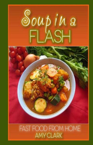 Cover for Amy Clark · Soup in a Flash (Pocketbok) (2013)