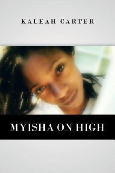 Cover for Kaleah Carter · Myisha on High (Pocketbok) (2013)