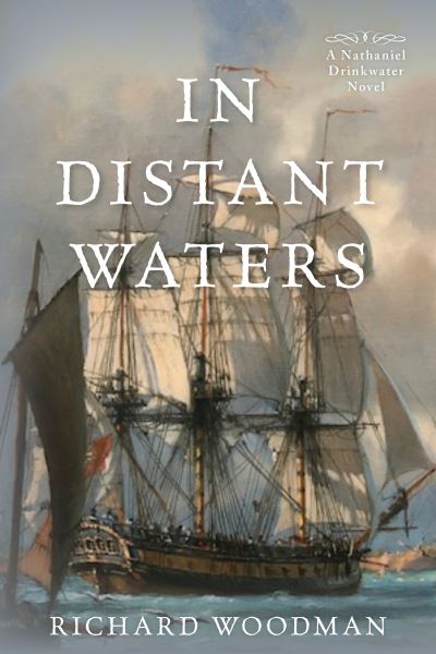 In Distant Waters: #8 a Nathaniel Drinkwater Novel - Mariners Library Fiction Classic - Richard Woodman - Books - Taylor Trade Publishing - 9781493060924 - October 15, 2021