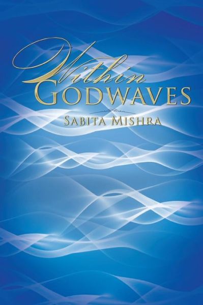 Cover for Sabita Mishra · Within Godwaves (Paperback Bog) (2014)