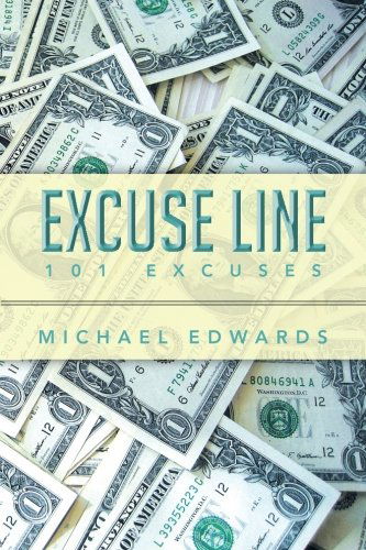 Excuse Line: 101 Excuses - Michael Edwards - Books - XLIBRIS - 9781493143924 - December 30, 2013