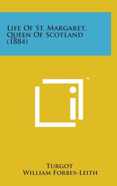 Cover for Turgot · Life of St. Margaret, Queen of Scotland (1884) (Hardcover Book) (2014)
