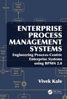 Cover for Kale, Vivek (Corporate IT Strategy Consultant, Thane (West), India) · Enterprise Process Management Systems: Engineering Process-Centric Enterprise Systems using BPMN 2.0 (Innbunden bok) (2018)