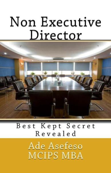 Cover for Ade Asefeso Mcips Mba · Non Executive Director: Best Kept Secret Revealed (Pocketbok) (2014)