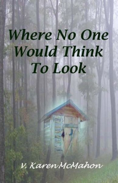 Cover for V Karen Mcmahon · Where No One Would Think to Look (Paperback Book) (2014)