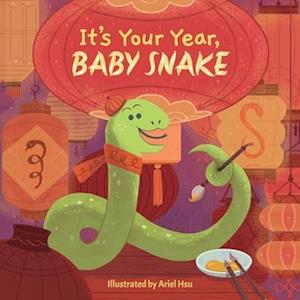 Cover for Ariel Hsu · It's Your Year, Baby Snake (Book) (2024)