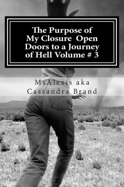 Cover for Msalexis Aka Cassandra Brand · The Purpose Od My Closure: Open Doors to a Journey of Hell (Paperback Book) (2014)