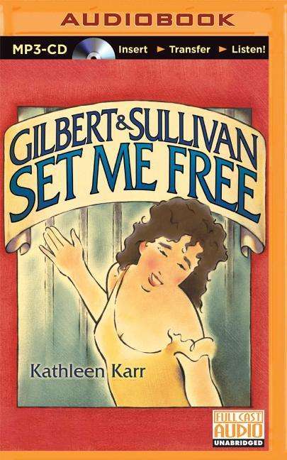 Cover for Kathleen Karr · Gilbert &amp; Sullivan Set Me Free (MP3-CD) (2015)