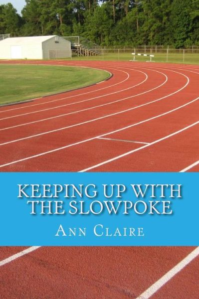 Cover for Ann Claire · Keeping Up with the Slowpoke (Paperback Book) (2014)