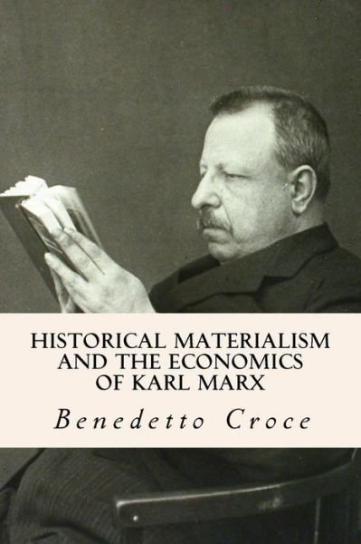 Cover for Benedetto Croce · Historical Materialism and the Economics of Karl Marx (Pocketbok) (2014)