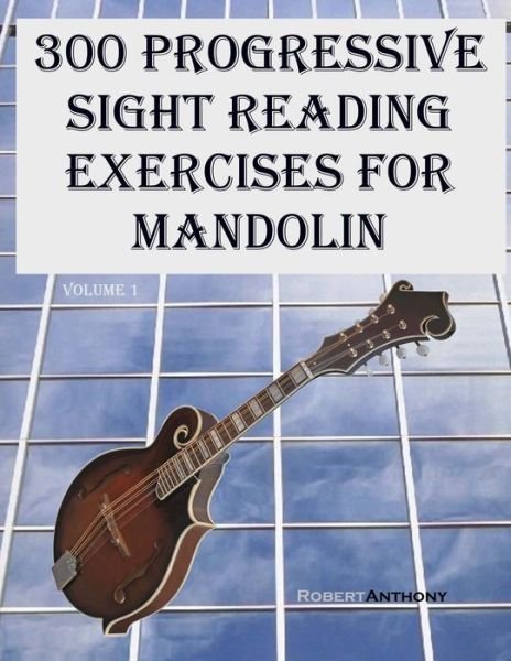 Cover for Robert Anthony · 300 Progressive Sight Reading Exercises for Mandolin (Paperback Book) (2015)
