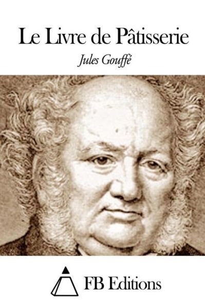 Cover for Jules Gouffe · Le Livre De Patisserie (Paperback Book) (2015)