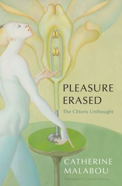 Cover for Malabou, Catherine (University of Paris-X Nanterre) · Pleasure Erased: The Clitoris Unthought (Hardcover Book) (2022)