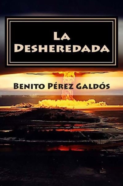 La Desheredada - Benito Perez Galdos - Książki - Createspace - 9781512000924 - 1 maja 2015