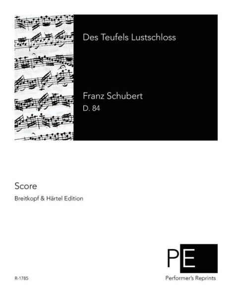 Des Teufels Lustschloss - Franz Schubert - Bücher - Createspace - 9781512097924 - 8. Mai 2015